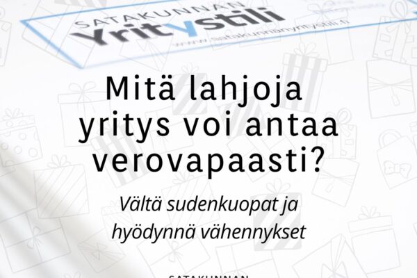 Opas siihen, mitä verovapaat yrityslahjat ovat ja milloin lahjat ovat vähennyskelpoisia – Vältä sudenkuopat ja hyödynnä vähennykset.