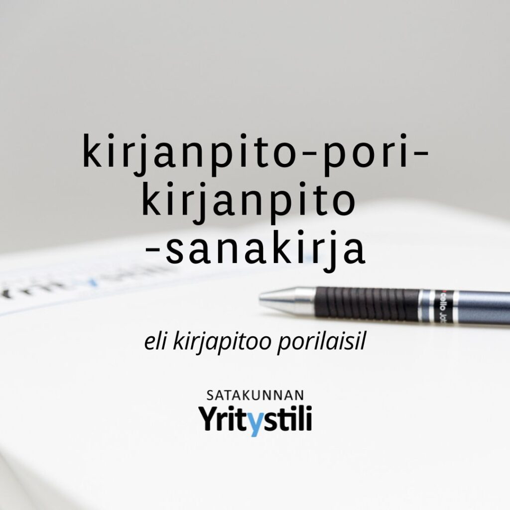 Porilaisella huumorilla kirjoitettu kolumni, joka avaa kirjanpidon termit porilaisittain selkokielisiksi. Opi ymmärtämään talousasiat helposti ja nopeasti.